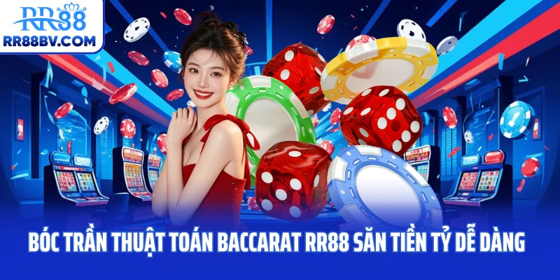 Bóc Trần Thuật Toán Baccarat RR88 Săn Tiền Tỷ Dễ Dàng