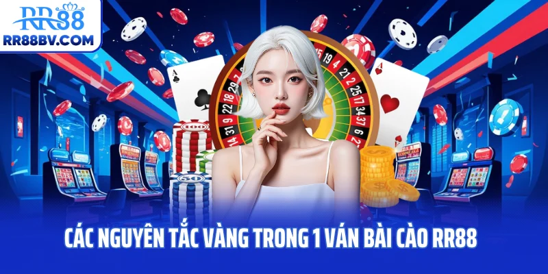 Các nguyên tắc vàng trong 1 ván bài cào RR88