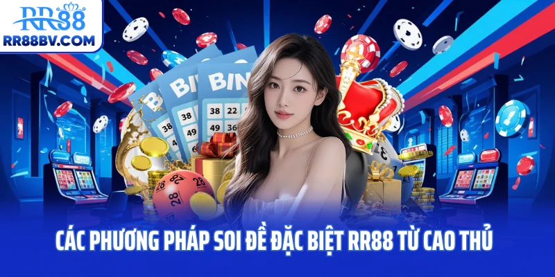 Các phương pháp soi đề đặc biệt RR88 từ cao thủ