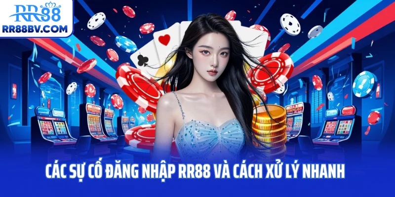 Các sự cố đăng nhập RR88 và cách xử lý nhanh