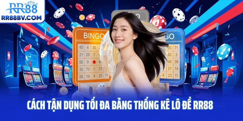 Cách tận dụng tối đa bảng thống kê lô đề RR88