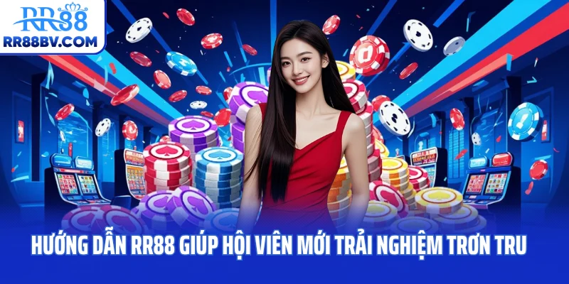 Hướng dẫn RR88 giúp hội viên mới trải nghiệm trơn tru