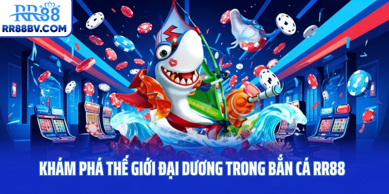 Khám phá thế giới đại dương trong bắn cá RR88