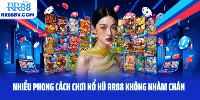 Nhiều phong cách chơi nổ hũ RR88 không nhàm chán
