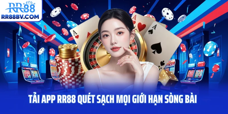Tải App RR88 Quét Sạch Mọi Giới Hạn Sòng Bài Chuẩn 5 Sao