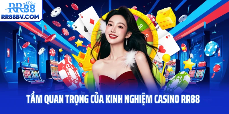 Tầm quan trọng của kinh nghiệm casino RR88